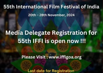 55वें IFFI के लिए मीडिया प्रतिनिधि पंजीकरण प्रारंभ